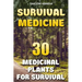 Survival Medicine: 30 Medicinal Plants For Survival