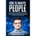How to Analyze People: The Ultimate Guide to Speed Reading and Influence People. Learn how to Understand Human Behavior Psychology, Analyze B
