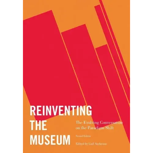 Reinventing the Museum: The Evolving Conversation on the Paradigm Shift