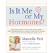 Is It Me or My Hormones?: The Good, the Bad, and the Ugly about Pms, Perimenopause, and All the Crazy Things That Occur with Hormone Imbalance