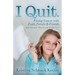 I Quit: Facing Cancer with Faith, Family and Friends