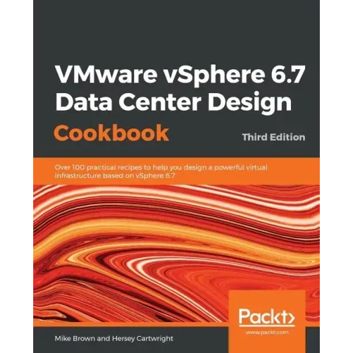 VMware vSphere 6.7 Data Center Design Cookbook - Third Edition