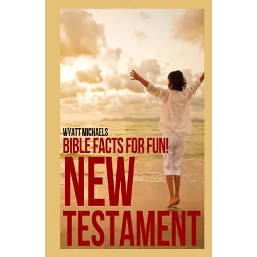 Bible Facts for Fun! New Testament