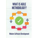 What Is Agile Methodology?: Modern Software Development: Agile Software Development
