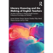 Literary Knowing and the Making of English Teachers: The Role of Literature in Shaping English Teachers' Professional Knowledge and Identities