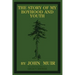 The Story Of My Boyhood And Youth (Legacy Edition): The Formative Years Of John Muir And The Becoming Of The Wandering Naturalist