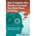 Memory Improvement: Techniques, Tricks & Exercises How to Train and Develop Your Brain in 30 Days