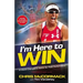 I'm Here to Win: A World Champion's Advice for Peak Performance