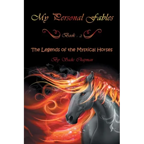 My Personal Fables: (Book 2: the Legends of the Mystical Horses)