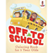 Off to School: Coloring Book for 5 Year Olds