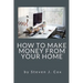 How to Make Money From Home: Quick and Easy Tips for Full Time Employment to Supplemental Income from Your Home