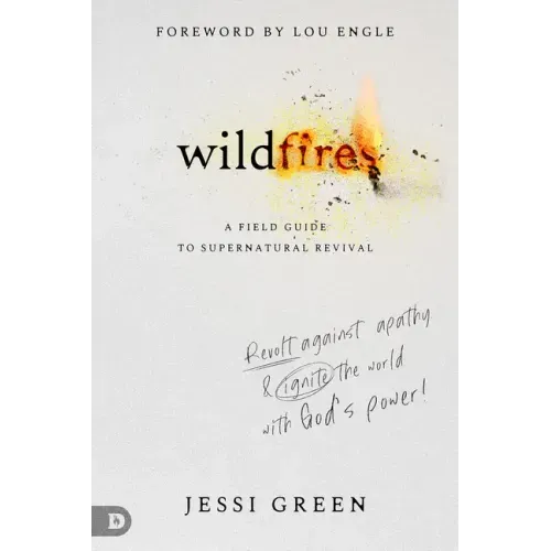 Wildfires: Revolt Against Apathy and Ignite Your World with God's Power
