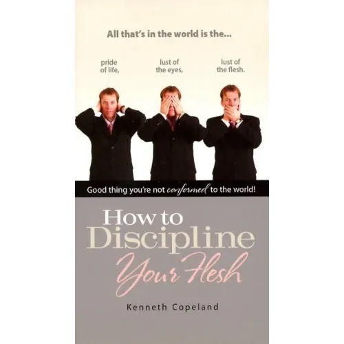How to Discipline Your Flesh