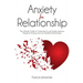 anxiety in relationship: The Ultimate Guide to Overcome & cure Anxiety, Jealousy, Negative thinking, and Live Healthier Relationships