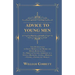 Advice to Young Men - And (Incidentally) to Young Women in the Middle and Higher Ranks of Life: In a Series of Letters, Addressed to a Youth, a Bachel