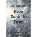 From Dusk to Dawn: A Collection of Short Stories