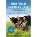 Our Wild Farming Life: Adventures on a Scottish Highland Croft