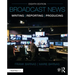 Broadcast News Writing, Reporting, and Producing