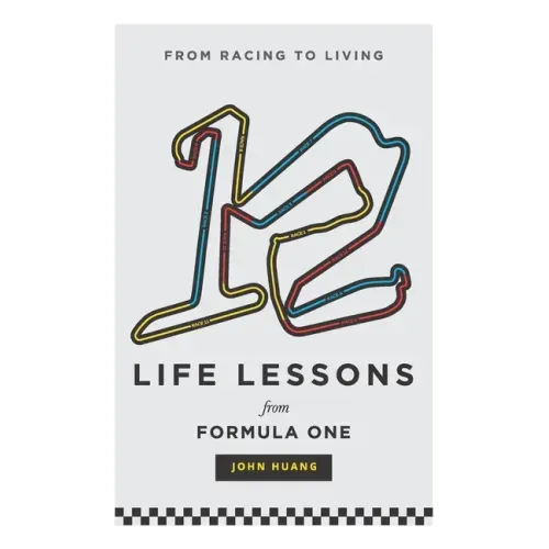 12 Life Lessons From Formula One: From racing to living