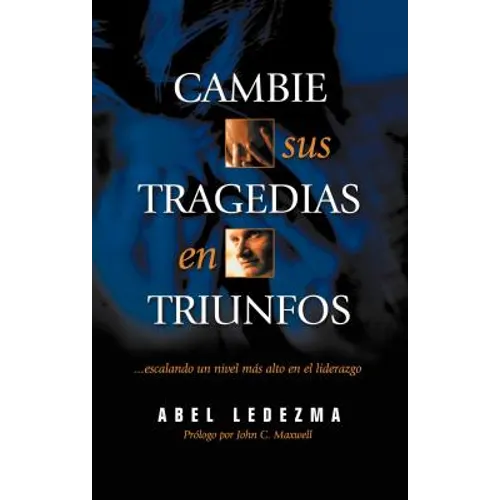 El Cambie Sus Tragedias en Triunfos: Escalando un Nivel Mas Alto en el Liderazgo