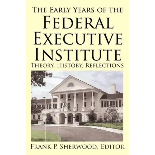 The Early Years of the Federal Executive Institute: Theory, History, Reflections