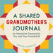 A Shared Grandmother's Journal: An Interactive Treasure for You and Your Grandchild