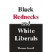 Black Rednecks & White Liberals
