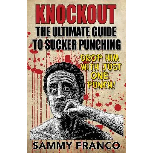 Knockout: The Ultimate Guide to Sucker Punching
