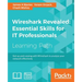 Wireshark Revealed: Get up and running with Wireshark to analyze your network effectively