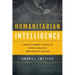 Humanitarian Intelligence: A Practitioner's Guide to Crisis Analysis and Project Design
