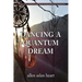 Dancing a Quantum Dream: An 80 Year Journey of Initiation, Quiet Miracles, Teaching and Shamanic Communications