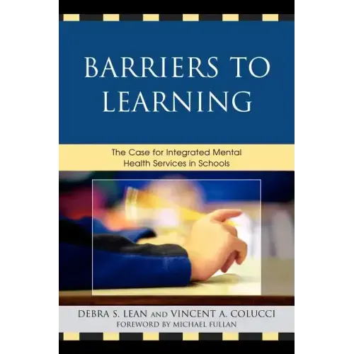 Barriers to Learning: The Case for Integrated Mental Health Services in Schools