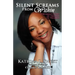 Silent Screams from Within: A Woman's Story of Tragedy to Triumph