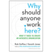Why Should Anyone Work Here?: What It Takes to Create an Authentic Organization