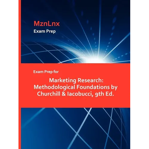 Exam Prep for Marketing Research: Methodological Foundations by Churchill & Iacobucci, 9th Ed.