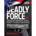 Deadly Force: Understanding Your Right to Self-Defense, 2nd Edition