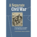 A Separate Civil War: Communities in Conflict in the Mountain South