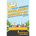 Social Justice Advocacy 101: How to Become a Social Justice Advocate From A to Z
