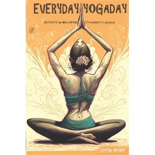 Everyday Yoga Day: 35 Poses for the whole month, for beginners to advanced 2023
