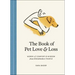 The Book of Pet Love and Loss: Words of Comfort and Wisdom from Remarkable People