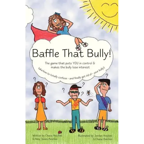 Baffle That Bully!: The Game That Puts YOU in Control & Makes the Bully Lose Interest