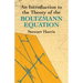 An Introduction to the Theory of the Boltzmann Equation