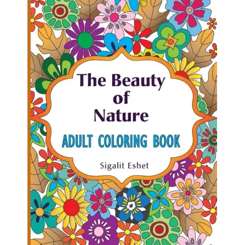 The Beauty of Nature: Adult coloring book