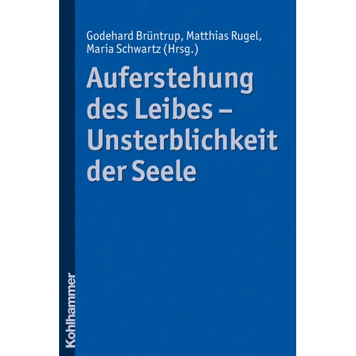 Auferstehung Des Leibes - Unsterblichkeit Der Seele