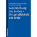 Auferstehung Des Leibes - Unsterblichkeit Der Seele