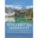 Road Trip to Mammoth: Road Trip Guide to Stops Along Hwy 395 Between Los Angeles and Mammoth Lakes