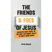 The Friends and Foes of Jesus: Discover How People in the New Testament React to God's Good News
