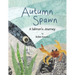 Autumn Spawn A Salmon's Journey