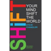 Shift Your Mind Shift The World