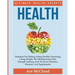 Health: Ultimate Health Secrets: Strategies For Dieting, Eating Healthy, Exercising, Losing Weight, The Mediterranean Diet, Strength Training, And All